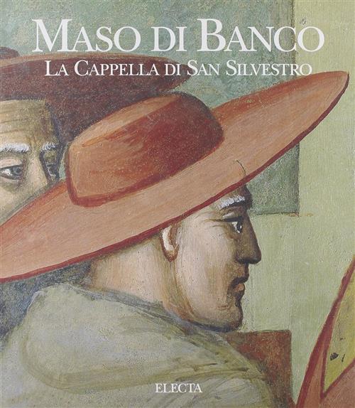 Maso Di Banco. La Cappella Di San Silvestro C. Acidini, E. Neri Lusanna Mondad