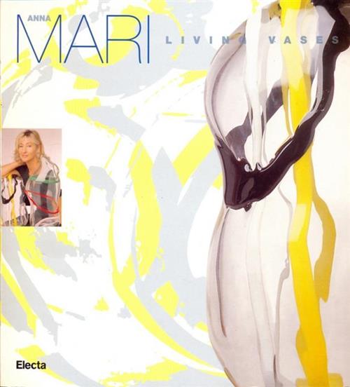 Anna Mari. Living Vases. Catalogo Della Mostra Monza