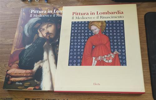 La Pittura In Lombardia. Il Medioevo E Il Rinascimento