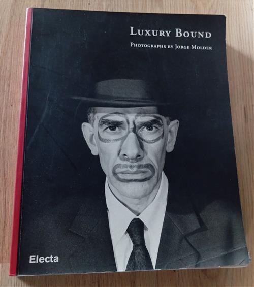 Jorge Molder: Luxury Bound Ian Hunt, John Coplans Electa 1999