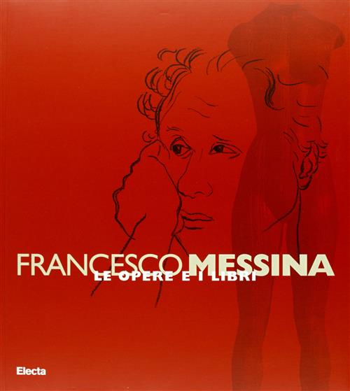 Francesco Messina. Le Opere E I Libri. Catalogo Della Mostra Milano