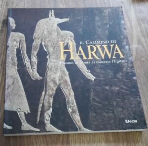 Il Cammino Di Harwa. L'uomo Di Fronte Al Mistero: L'egitto. Catalogo Della Mos