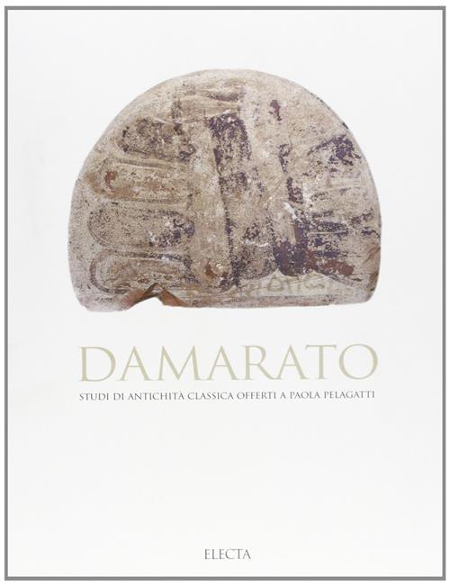 Damarato. Studi Di Antichita Classica Offerti A Paola Pelagatti Mondadori Elec