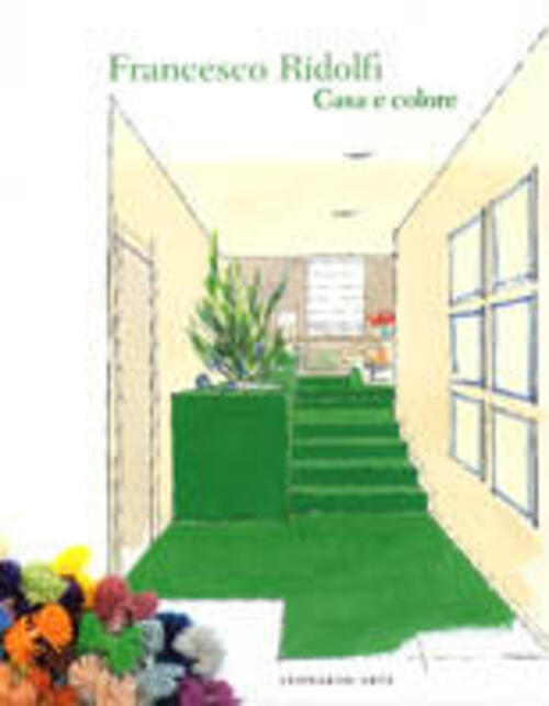 Francesco Ridolfi. Casa E Colore