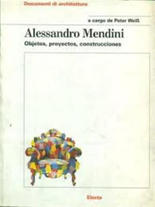 Alessandro Mendini Objetos Proyectos Construcciones