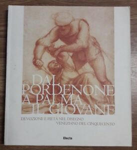Da Pordenone A Palma Il Giovane. Devozione E Pietà Nel Disegno Veneziano Del '500