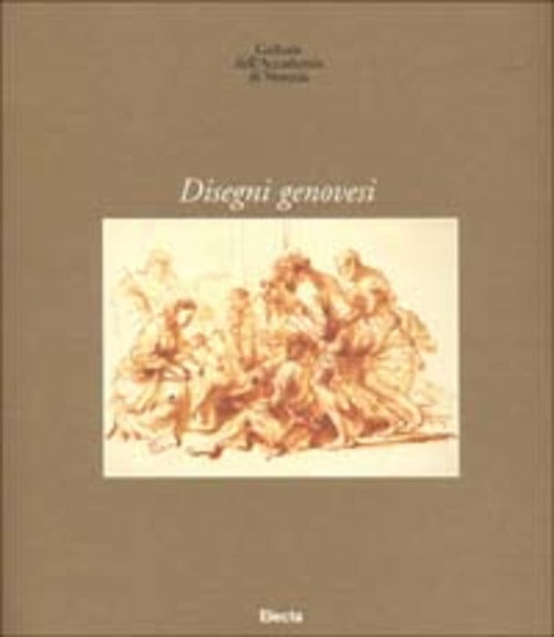 Gallerie Dell'accademia Di Venezia. Disegni Genovesi. Ezia Gavazza Lauro Magna