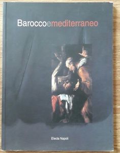 Barocco E Mediterraneo. Da Jose De Ribera A Lucio Fontana. Le Linee Di Continu
