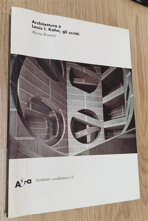 Architettura È. Louis I. Kahn, Gli Scritti Maria Bonaiti Electa 2002