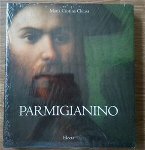 Parmigianino M. Cristina Chiusa Mondadori Electa 2001