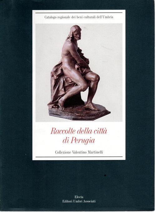 Raccolte Della Citta Di Perugia. Collezione Valentino Martinelli F. F. Mancini