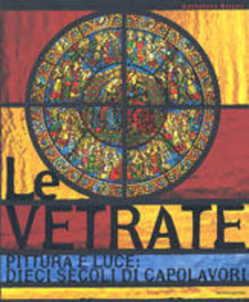 Le Vetrate. Pittura E Luce: Dieci Secoli Di Capolavori Catherine Brisac Mondad
