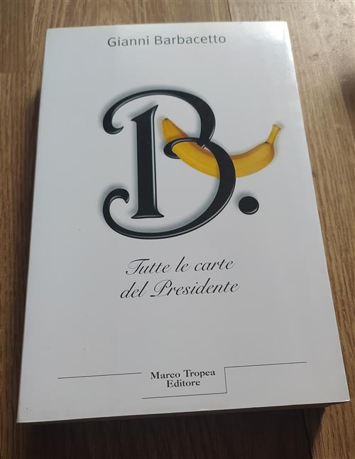 B. Tutte Le Carte Del Presidente