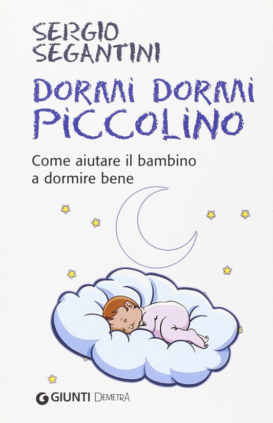 Dormi Dormi Piccolino. Come Aiutare Il Bambino A Dormire Bene