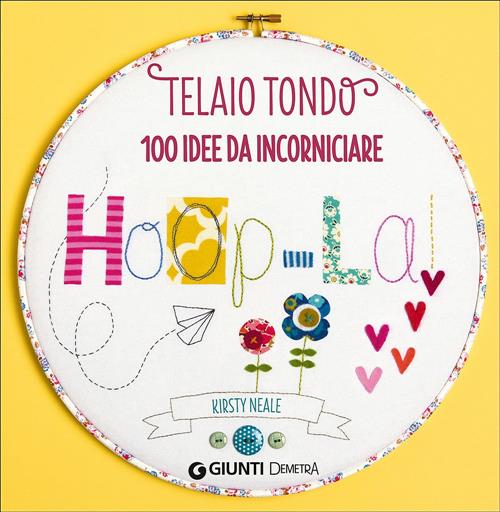 Telaio Tondo. 100 Idee Da Incorniciare Kirsty Neale Demetra 2014