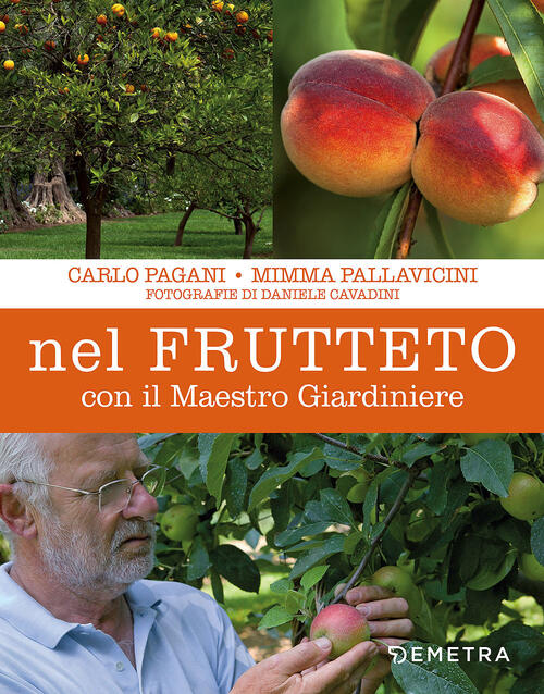 Nel Frutteto Con Il Maestro Giardiniere Carlo Pagani Demetra 2018