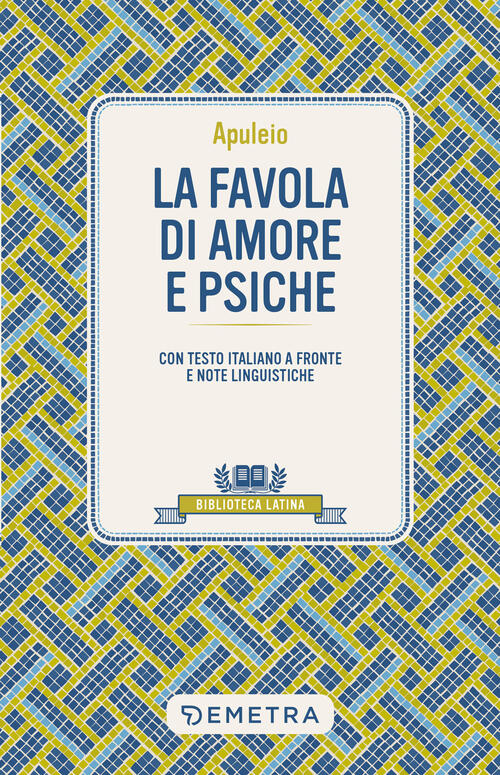 La Favola Di Amore E Psiche. Testo Latino A Fronte E Note Linguistiche Apuleio