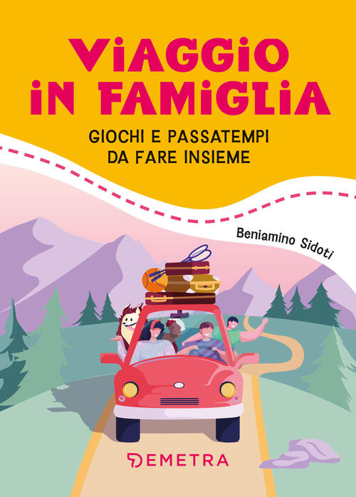 Viaggio In Famiglia. Giochi E Passatempi Da Fare In Macchina Beniamino Sidoti