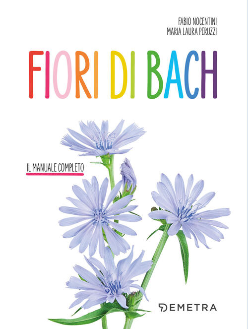 Fiori Di Bach. Il Manuale Completo Fabio Nocentini Demetra 2025