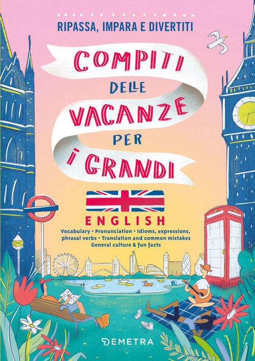 Compiti Delle Vacanze Per I Grandi. English. Ripassa, Impara E Divertiti. Con