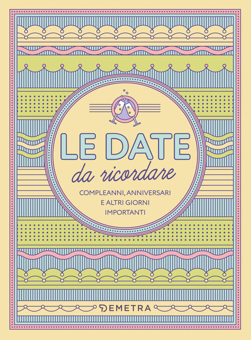 Le Date Da Ricordare. Compleanni, Anniversari E Altri Giorni Importanti Demetr