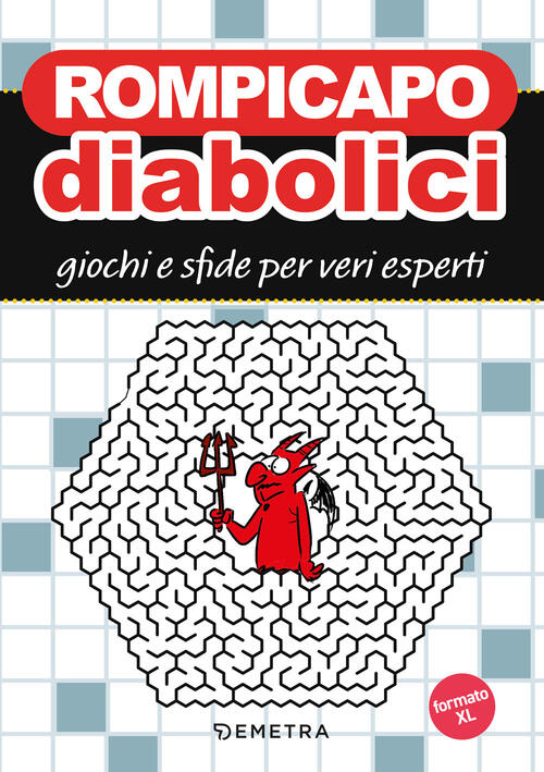 Rompicapo Diabolici. Giochi E Sfide Per Veri Esperti Demetra 2026