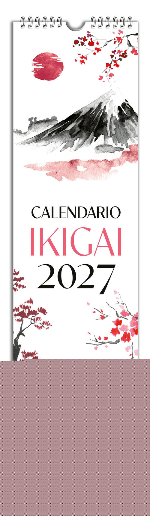 Ikigai. Il Senso Della Vita Nel Giappone Meraviglioso. Calendario 2027 Da Pare