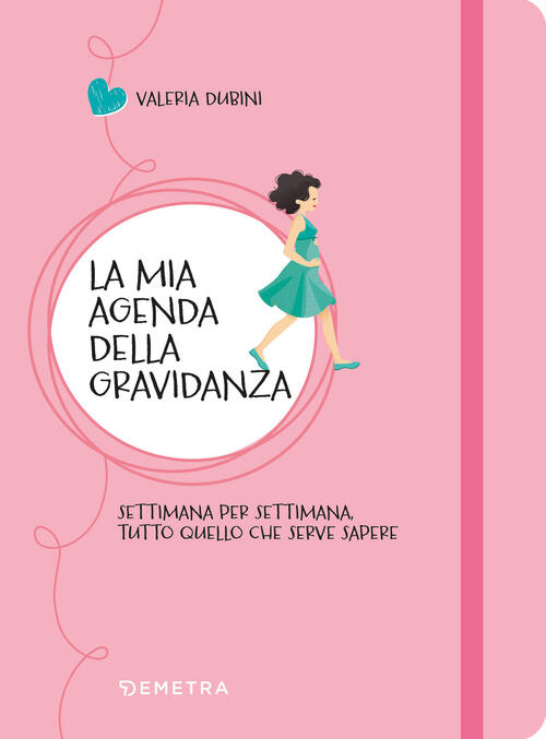La Mia Agenda Della Gravidanza. Settimana Per Settimana, Tutto Quello Che Serv
