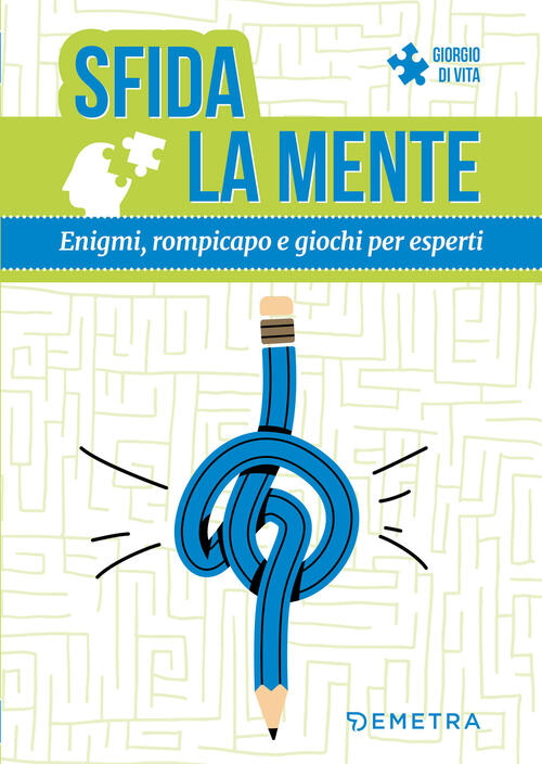 Sfida La Mente. Enigmi, Rompicapo E Giochi Per Esperti Giorgio Di Vita Demetra