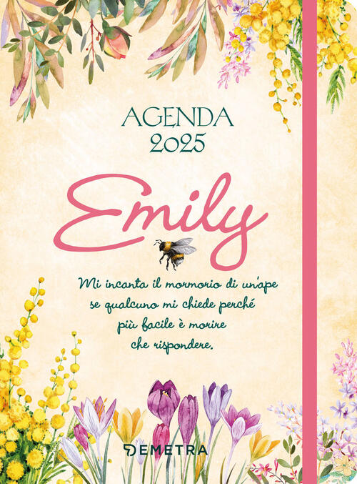 Agenda Emily 2025. Mi Incanta Il Mormorio Di Un'ape Se Qualcuno Mi Chiede Perc