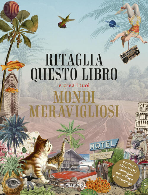 Ritaglia Questo Libro E Crea I Tuoi Mondi Meravigliosi Demetra 2024