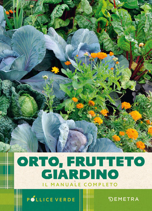 Orto, Frutteto, Giardino. Il Manuale Completo Demetra 2025