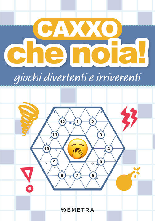 Caxxo, Che Noia! Giochi Divertenti E Irriverenti Demetra 2025