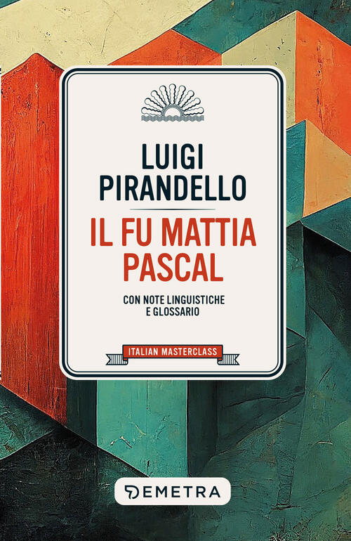 Il Fu Mattia Pascal Luigi Pirandello Demetra 2025