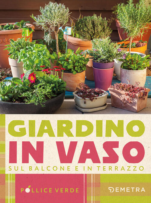 Giardino In Vaso Sul Balcone E Terrazzo Eliana Ferioli Demetra 2025