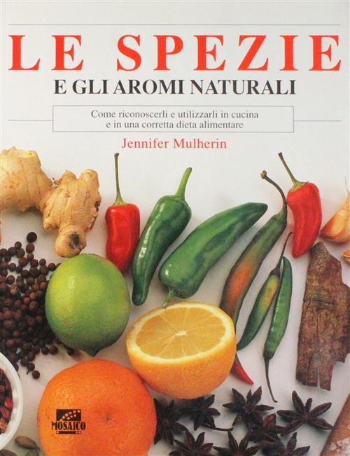 Le Spezie E Gli Aromi Naturali Jennifer Mulherin Il Mosaico 1998