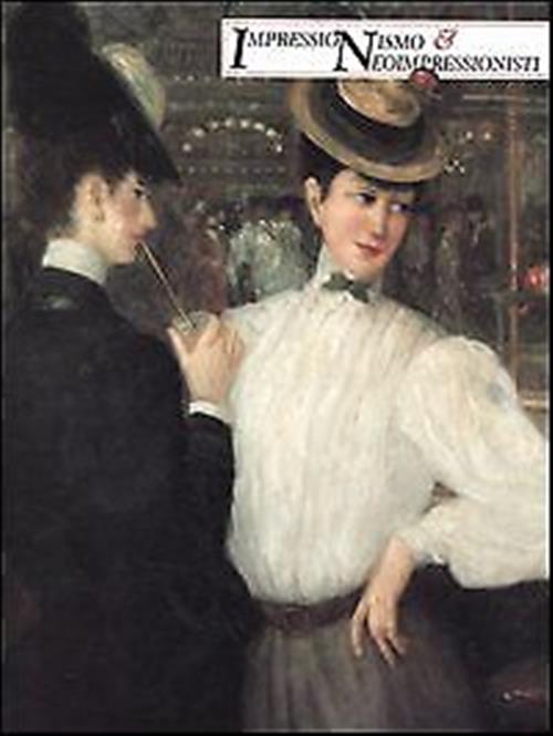 Impressionismo E Neoimpressionisti. Catalogo Della Mostra Venezia F. Fossier,