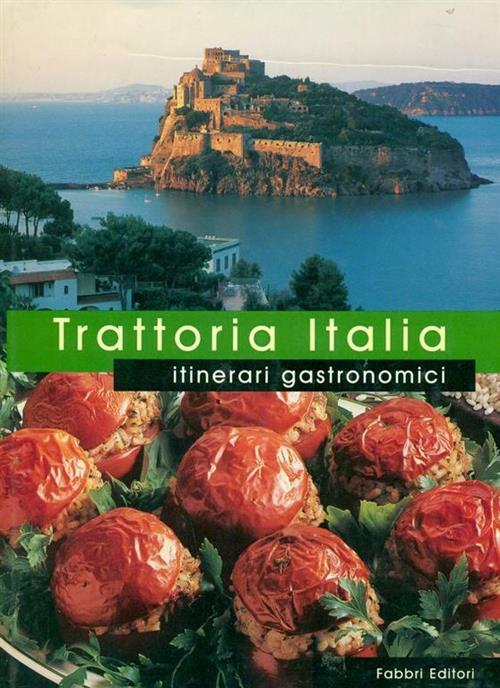 Trattoria Italia. Itinerari Gastronomici Rizzoli 1999