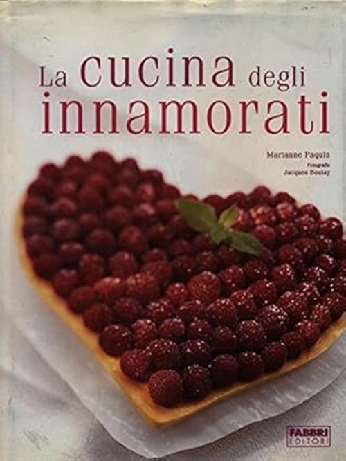 La Cucina Degli Innamorati Marianne Paquin, Jacques Boulay Fabbri Editori 2004