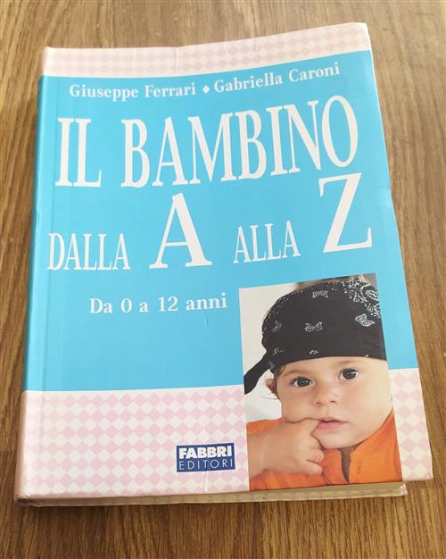 Il Bambino Dalla A Alla Z. Da 0 A 12 Anni