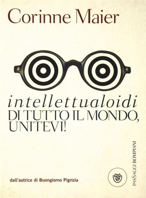 Intellettualoidi Di Tutto Il Mondo, Unitevi! Corinne Maier Bompiani 2007