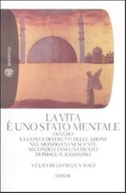 La Vita E Uno Stato Mentale. Ovvero La Conta Dei Frutti Delle Azioni Nel Mondo