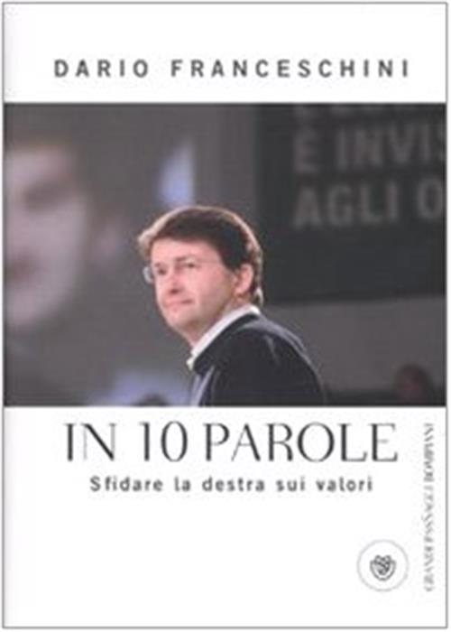 In 10 Parole. Sfidare La Destra Sui Valori Dario Franceschini Bompiani 2009