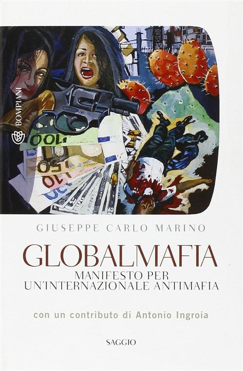 Globalmafia. Manifesto Per Un'internazionale Antimafia Giuseppe Carlo Marino B