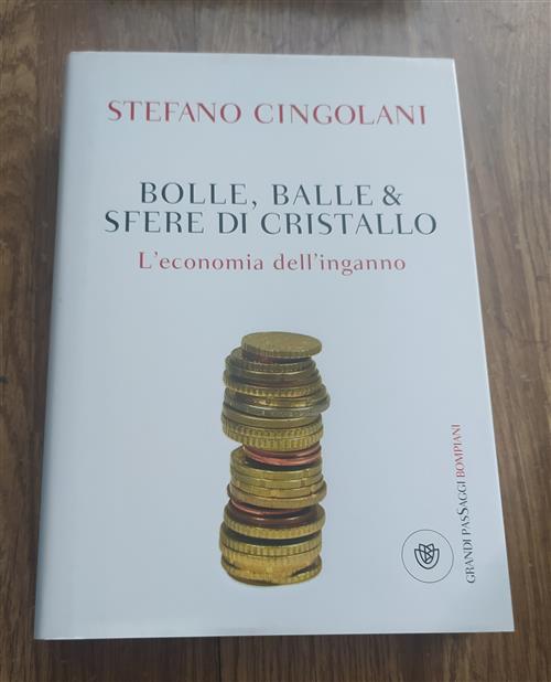 Bolle, Balle & Sfere Di Cristallo. L'economia Dell'inganno