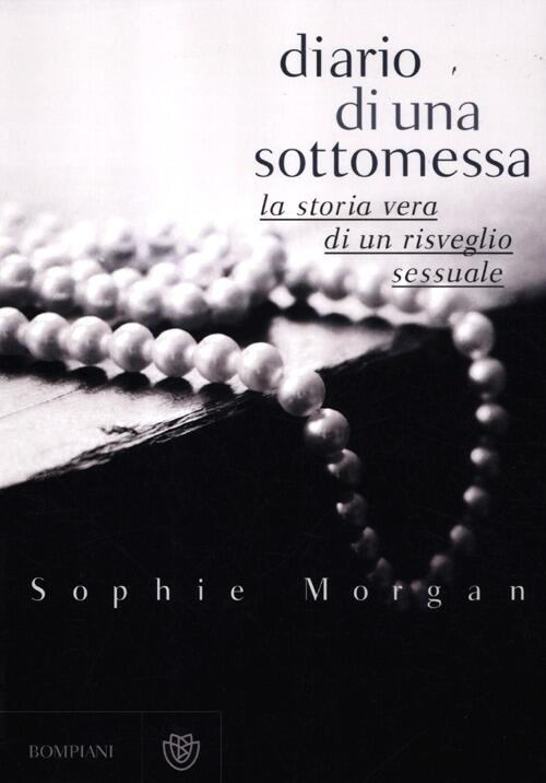 Diario Di Una Sottomessa. La Storia Vera Di Un Risveglio Sessuale