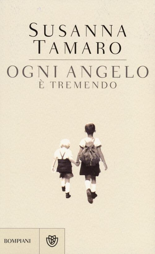 Ogni Angelo E Tremendo Susanna Tamaro Bompiani 2013
