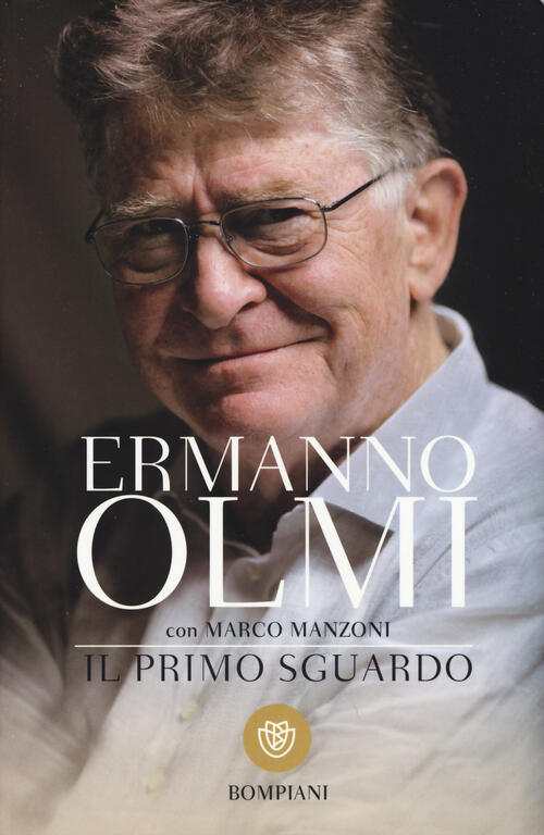 Il Primo Sguardo Ermanno Olmi Bompiani 2015