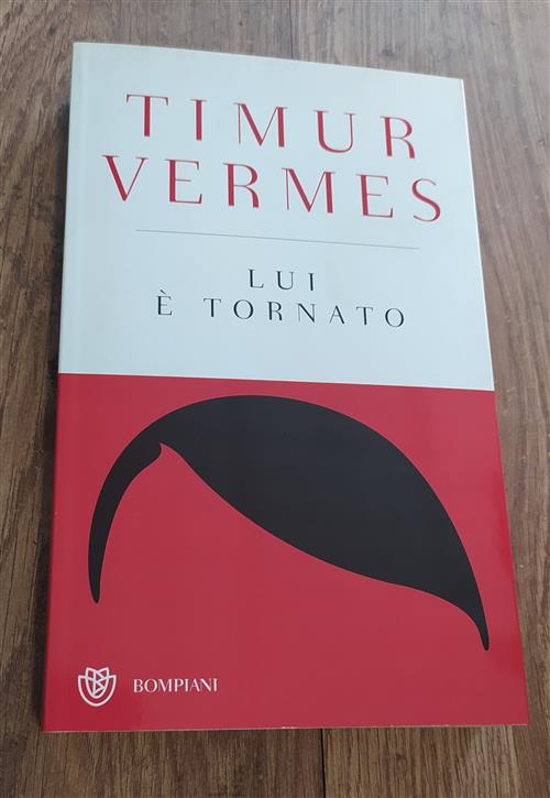 Lui E Tornato Timur Vermes Bompiani 2016