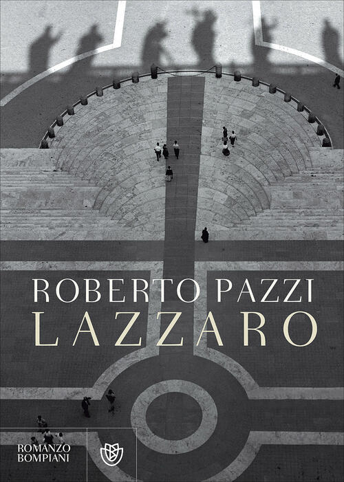 Lazzaro Roberto Pazzi Bompiani 2017